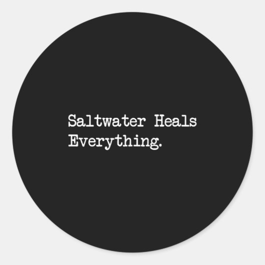 Saltwater Heals Everything Funny Beach Quotes  Ronde Sticker (Voorkant)