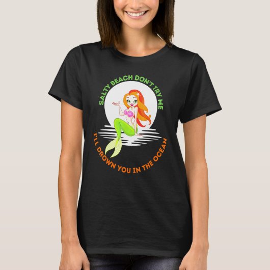 Salty Beach Dont Try Me Zeemeermin Vrouwen Meisjes T-shirt (Voorkant)