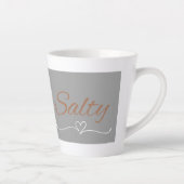 Salty Mug – Funny Sass Quote Gift Latte Mok (Rechts)