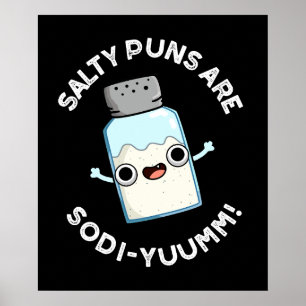Salty Puns is sodi-yummm Funny Natrium Pun Dark BG Poster