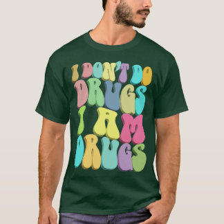 Salvador Dali Quote I Dont Do Drugs I am Drugs 1 T-shirt