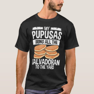 Salvadorena Eten Papusa Maker Pupusas El Salvador T-shirt