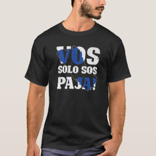 Salvadorian Roots Vos Solo Sos Paja El Salvador T-shirt