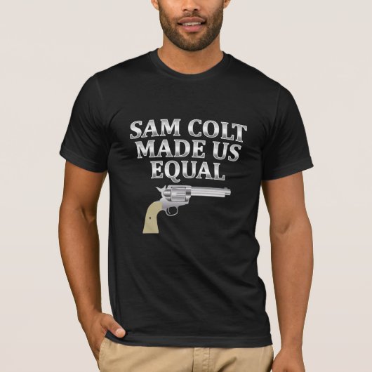 Sam Colt maakte ons gelijk T-shirt (Voorkant)