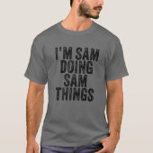 Sam doet Sam Ding Sam Dingen Funny Sam Birthday Vi T-shirt (Voorkant)