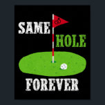 Same Hole Forever Groom Bachelor Party Funny Golf Poster<br><div class="desc">Same Hole Forever Groom vrijgezellenfeest Funny Golf Getrouwd</div>