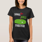 Same Hole Forever Groom Bachelor Party Funny Golf T-shirt (Voorkant)