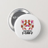 Samen F-caw-f Leuke Kip Meme Valentijn C Ronde Button 5,7 Cm (Voorkant /achterkant)