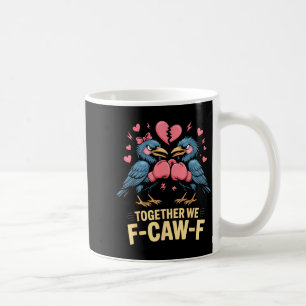 Samen F-caw-f Leuke Raven Meme Valentijnskaart Koffiemok