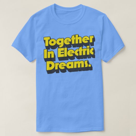 Samen in elektrische dromen t-shirt (Design voorkant)