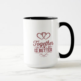 Samen Is Beter - Valentijnsdag Ontwerp Mok