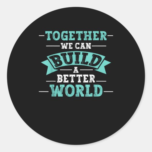 Samen Kunnen We Een Betere Wereld Bouwen Eenheidsb Ronde Sticker (Voorkant)