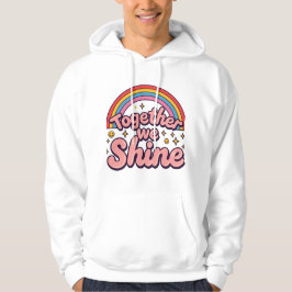 Samen Schijnen We – Regenboog Retro Pride Citaat Hoodie