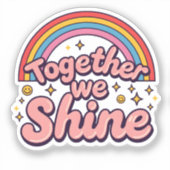 Samen Schijnen We – Regenboog Retro Pride Citaat Sticker (Voorkant)