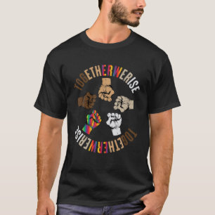 Samen verhogen we Apparel Human Rights Social Just T-shirt
