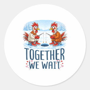 Samen wachten we op ijsvissen kippenkoppel Valent Ronde Sticker