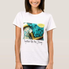 Samen zijn we sterk t-shirt