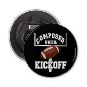Samengesteld tot Kickoff Football Humor Button Flesopener (Voorkant)