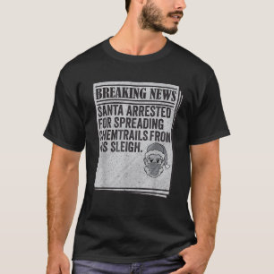 Samenzwering Meme Santa gearresteerd Spread Chemtr T-shirt