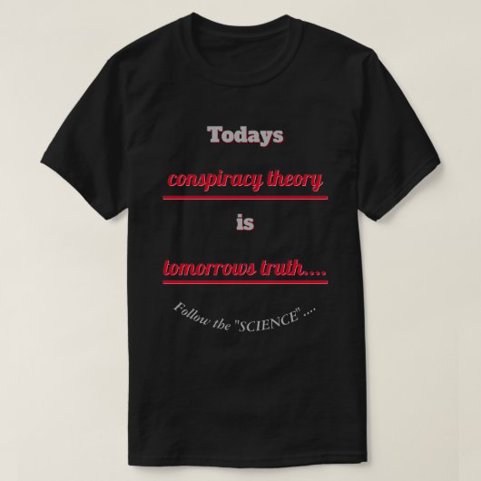 Samenzweringstheorie en waarheid volgen de Science T-shirt (Design voorkant)