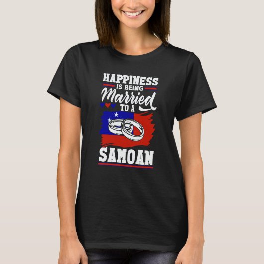 Samoa Samoan Flag Happiness Is Being Married To A  T-shirt (Voorkant)