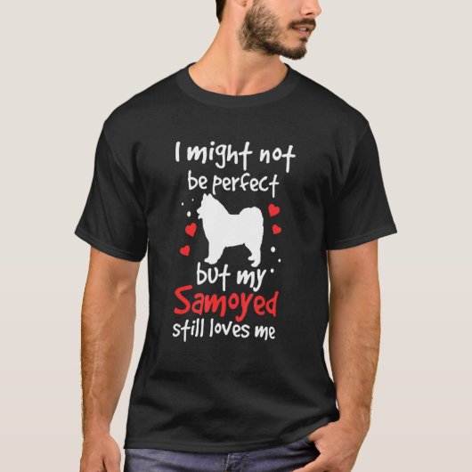 Samoyed is niet perfect Siberian Samoyed Dog T-shirt (Voorkant)
