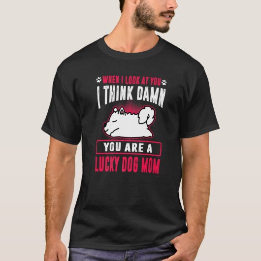 Samoyed je bent een Lucky Dog Mam Funny Puppy Dogs T-shirt (Voorkant)