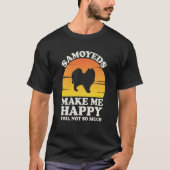 Samoyeds Make Me Happy Samoyed Clothes Samoyed T-shirt (Voorkant)