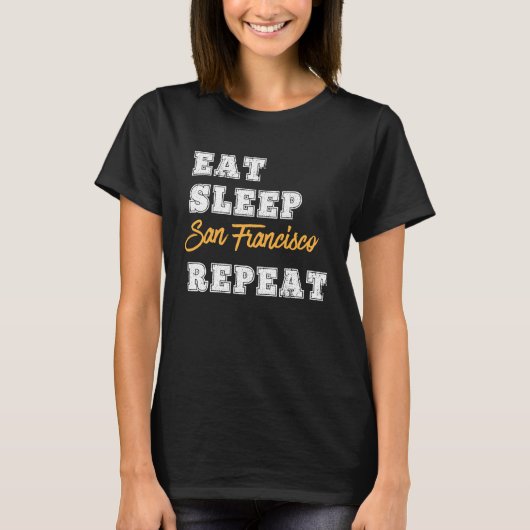 San Francisco Eat Sleep Repeate California T-shirt (Voorkant)