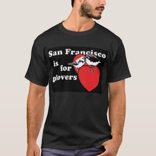 San Francisco is voor Plovers T-shirt (Voorkant)