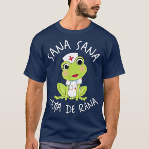 Sana Sana Colita De Rana Cute Mexican Nurse T-shirt