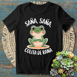 Sana Sana Colita de Rana – Grappig Spaans Gezegde T-shirt