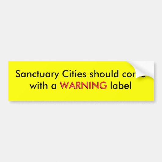 Sanctuary Cities moeten met een WARNING lab komen. Bumpersticker (Voorkant)
