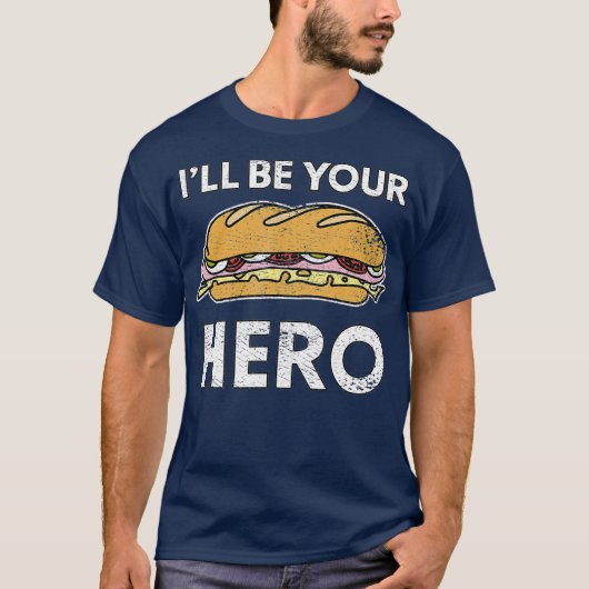Sandwich Maker Hoagie Sub Lover zal jouw Hero zijn T-shirt (Voorkant)