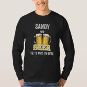 Sandy And Beer That's Why I'm Here T-shirt (Voorkant)
