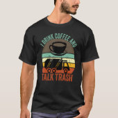 Sanitation Worker and Coffee  Trash Talk T-shirt (Voorkant)
