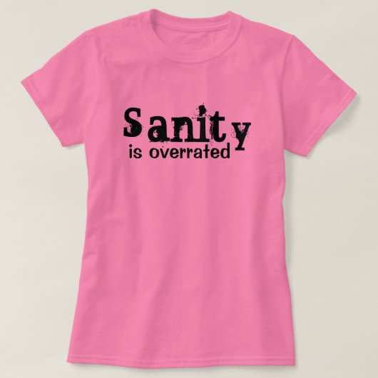Saniteit is overdreven - grappig t-shirt (Design voorkant)