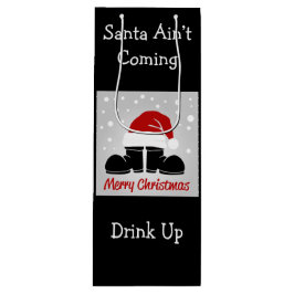 Santa Ain't Coming Drink Up Wine Gift Bag Wijn Cadeautas
