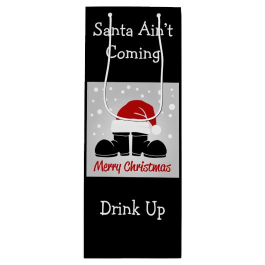 Santa Ain't Coming Drink Up Wine Gift Bag Wijn Cadeautas (Voorkant)