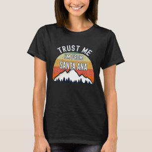 Santa Ana vertrouwt me dat ik van Santa Ana ben T-shirt