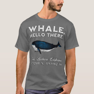 Santa Barbara California Whale Hallo Daar Coordin T-shirt