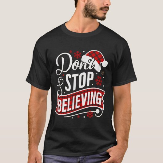 Santa Claus Don't Stop Believing Christmas Letter  T-shirt (Voorkant)