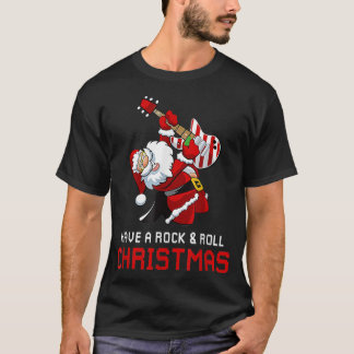 Santa Claus Guitar Player Have A Rock & Roll Chris T-shirt