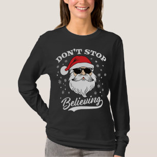 Santa Claus houdt niet op te geloven dat hij grapp T-shirt