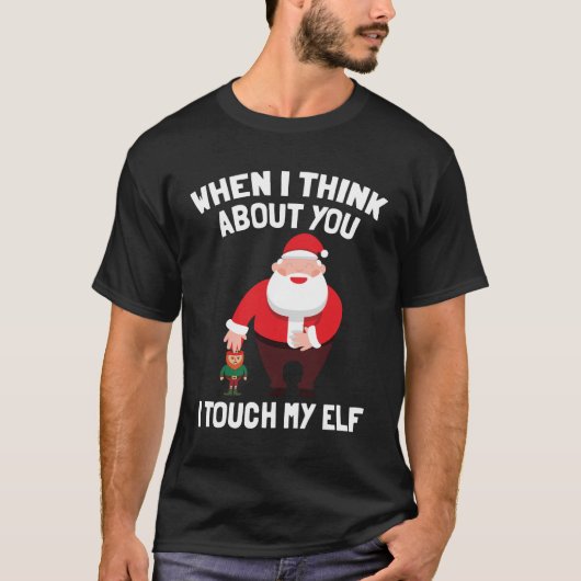 Santa Claus ik raak mijn Elf Funny kerstcadeau aan T-shirt (Voorkant)