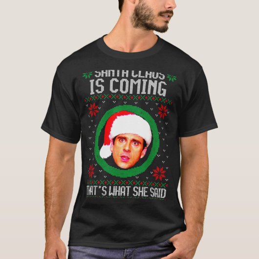 Santa Claus Is Coming That's What She Said T-shirt (Voorkant)