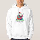 santa claus komt in mijn stad T-Shirt hoddie (Voorkant)