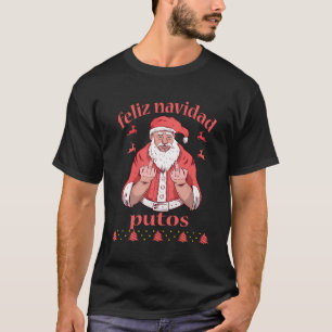 Santa Claus Middle Finger Feliz Navidad Putos Ugly T-shirt