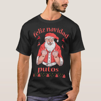 Santa Claus Middle Finger Feliz Navidad Putos Ugly T-shirt