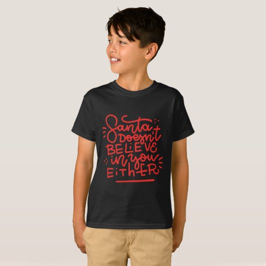 Santa Doesn T Believe In You Either  T-shirt (Voorkant volledig)